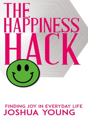 cover image of The Happiness Hack--Finding Joy in Everyday Life